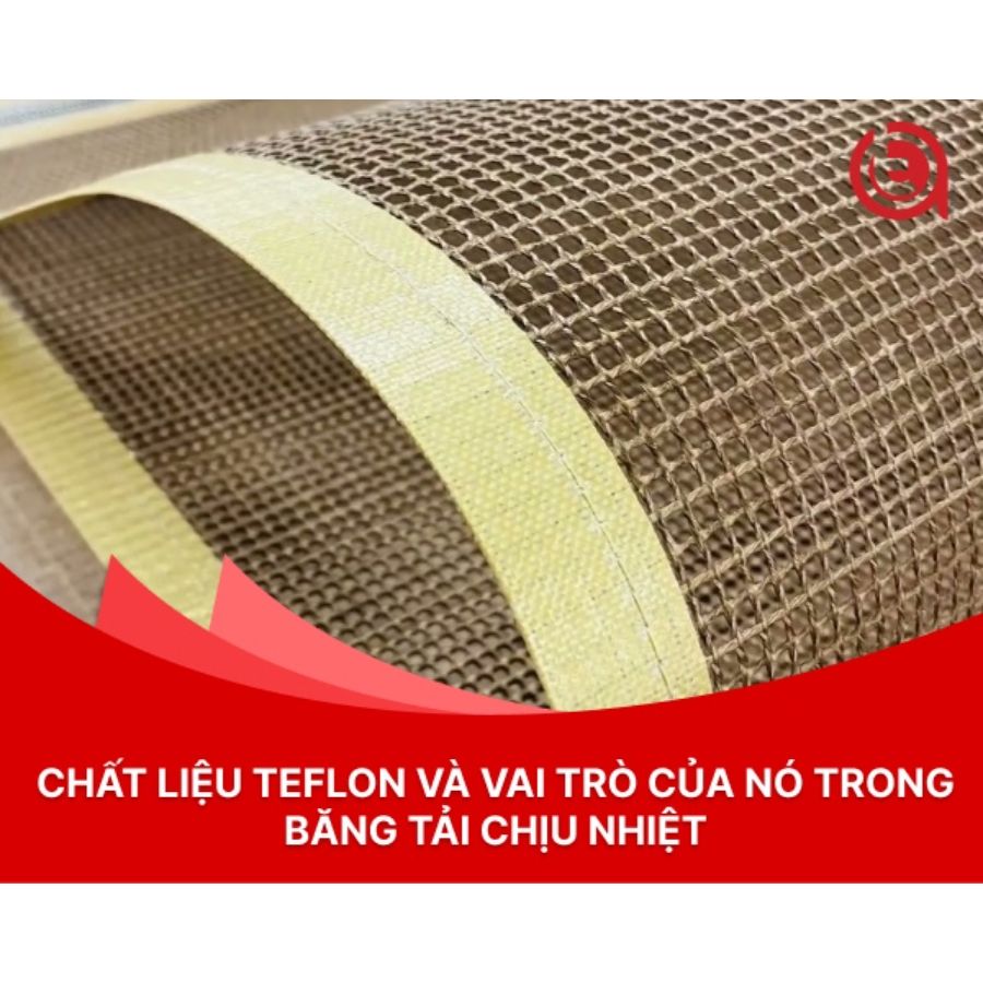 Chất liệu Teflon và vai trò của nó trong băng tải chịu nhiệt