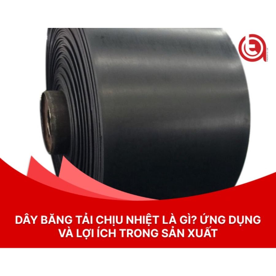 Dây băng tải chịu nhiệt ứng dụng phổ biến trong sản xuất